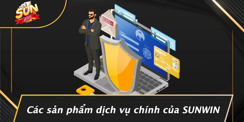Các sản phẩm dịch vụ chính của SUNWIN